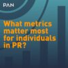 A popular question asked by those curious about how to use GA4, i.e., What metrics matter most for individuals in PR? 
