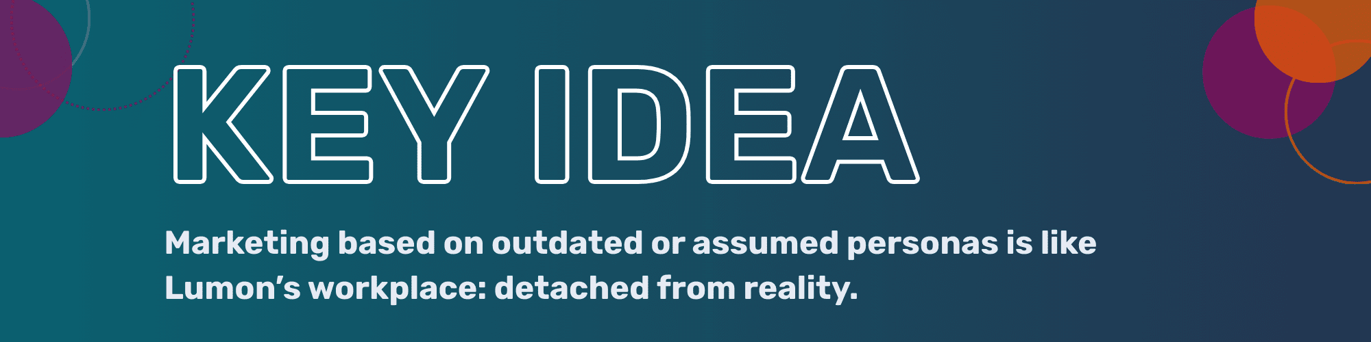 Key Idea: To connect with real buyers, personas must reflect dynamic, evolving human behavior, not just static job functions.